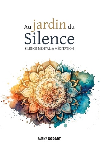 Au jardin du Silence. silence mental et méditation