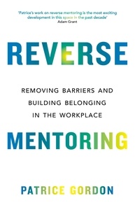 Patrice Gordon - Reverse Mentoring - Removing Barriers and Building Belonging in the Workplace.