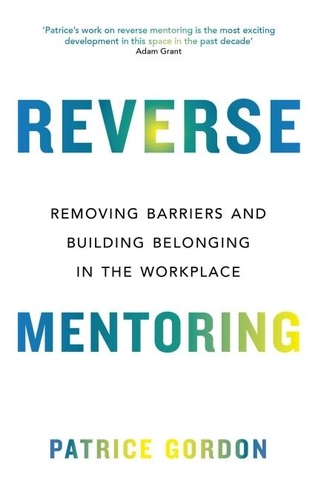 Reverse Mentoring. Removing Barriers and Building Belonging in the Workplace