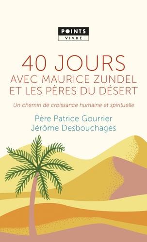40 jours avec Maurice Zundel et les pères du désert. Un chemin de croissance humaine et spirituelle