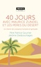 Patrice Gourrier et Jérôme Desbouchages - 40 jours avec Maurice Zundel et les pères du désert - Un chemin de croissance humaine et spirituelle.