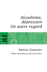 Patrice Gourrier - Alcoolisme, dépression - Un autre regard....