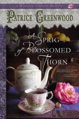  Patrice Greenwood - A Sprig of Blossomed Thorn - Wisteria Tearoom Mysteries, #2.