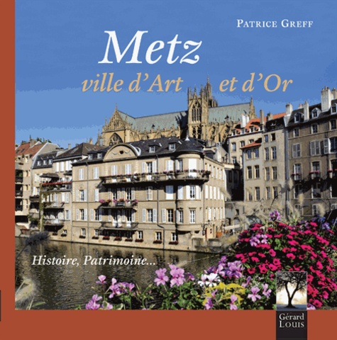 Patrice Greff - Metz, ville d'art et d'or.