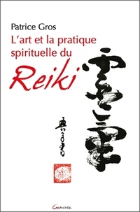 Patrice Gros - L'art et la pratique spirituelle du reiki.