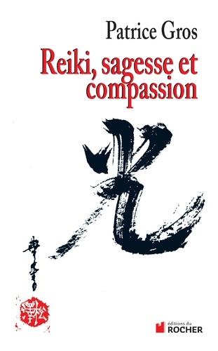 Reiki : sagesse et compassion. Sagesse et compassion