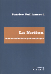 Patrice Guillamaud - La nation - Pour une définition philosophique.