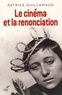 Patrice Guillamaud - Le cinéma et la renonciation - Essai d'ousiologie esthético-cinématographique.