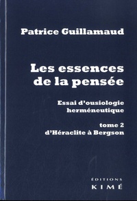 eBooks Amazon Les essences de la pensée - Essai d'ousiologie hermeneutique  - Tome 2, D'Héraclite à Bergson