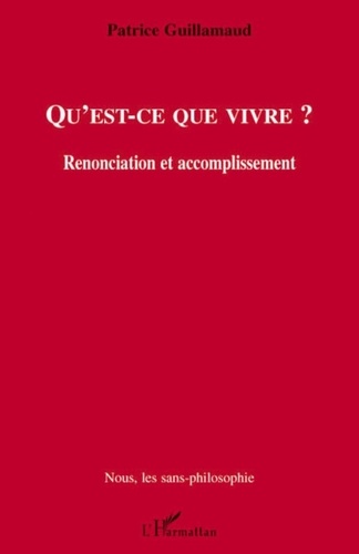 Patrice Guillamaud - Qu'est-ce que vivre ? - Renonciation et accomplissement.