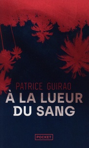 Patrice Guirao - A la lueur du sang.