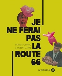 Patrice Guirao et Hubert Carré - Je ne ferai pas la route 66.