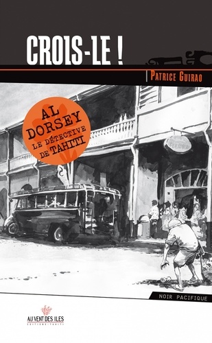 Patrice Guirao - Une aventure d'Al Dorsey Tome 1 : Crois-le !.