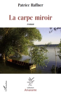 Patrice Haffner - La carpe miroir - Roman.