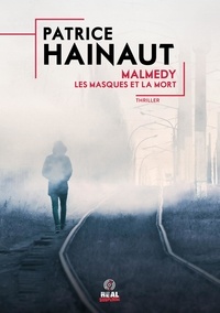 Patrice Hainaut - Malmedy : les masques et la mort.