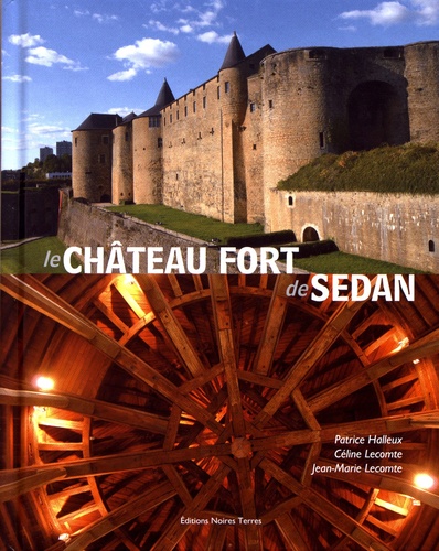 Patrice Halleux et Céline Lecomte - Le château fort de Sedan.