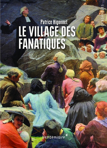 Patrice Higonnet - Le village des fanatiques.