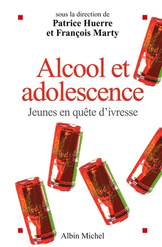 Alcool et adolescence. Jeunes en quête d'ivresse
