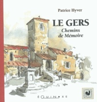 Patrice Hyver - Le Gers, chemins de mémoires.