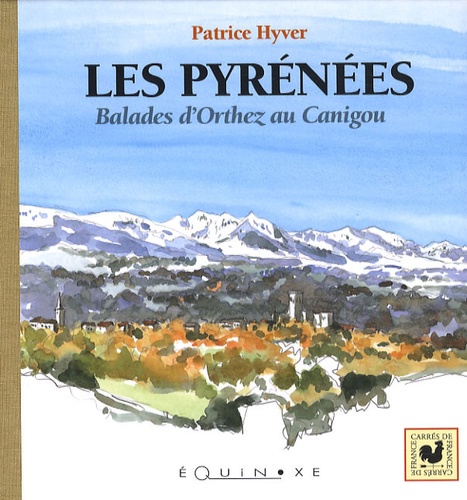Patrice Hyver - Les Pyrénées - Balades d'Orthez au Canigou.
