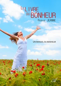 Le livre du bonheur - Un manuel du bonheur