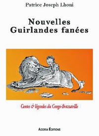 Patrice Joseph Lhoni - Nouvelles Guirlandes fanées - Contes et légendes du Congo-Brazzaville.