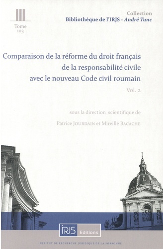 Comparaison de la réforme du droit français de la responsabilité civile avec le nouveau Code civil roumain. Volume 2