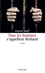 Patrice Juiff - Tous les hommes s'appellent Richard.