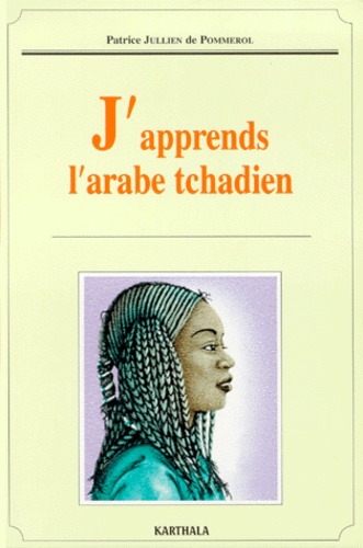 Patrice Jullien de Pommerol - J'apprends l'arabe tchadien.