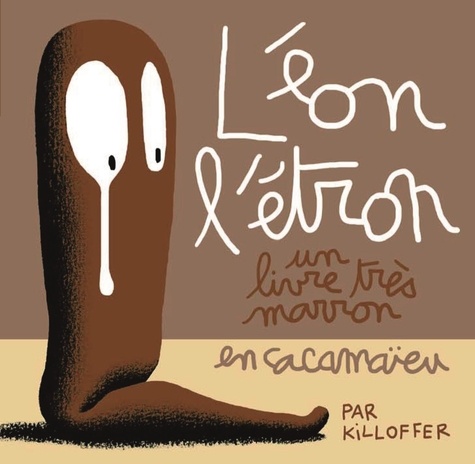 Patrice Killoffer - Léon l'étron - Un livre très marron en cacamaïeu.