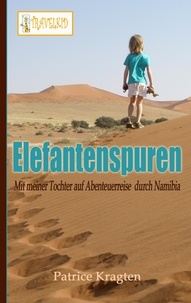 Patrice Kragten - Elefantenspuren - mit meiner Tochter auf Abenteuerreise durch Namibia.