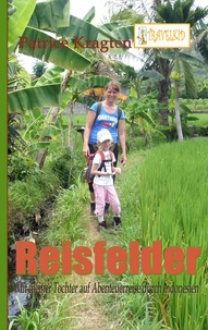 Patrice Kragten - Reisfelder - mit meiner Tochter auf Abenteuerreise durch Indonesien.