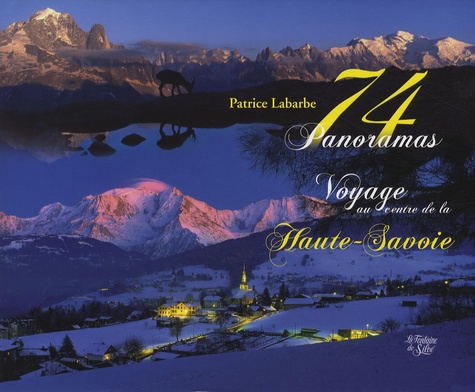 Patrice Labarbe - 74 Panoramas - Voyage au centre de la Haute-Savoie.