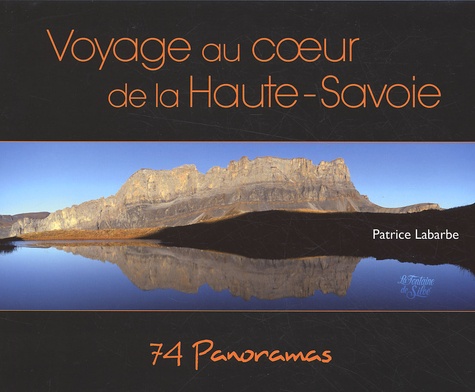 Patrice Labarbe - 74 Panoramas - Voyage au centre de la Haute-Savoie.