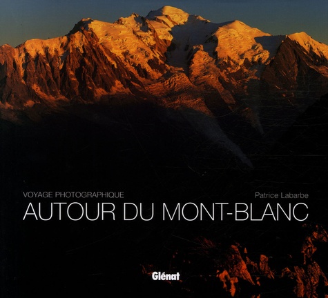 Patrice Labarbe - Autour du Mont-Blanc - Voyage photographique.