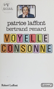 Patrice Laffont et Bertrand Renard - Voyelle, consonne.