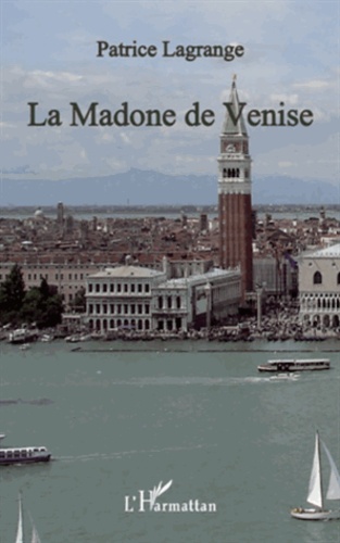 Patrice Lagrange - La madone de Venise.