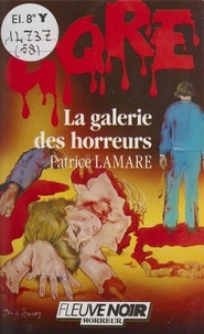 Patrice Lamare - Gore : La Galerie des horreurs.
