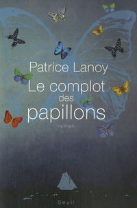 Patrice Lanoy - Le complot des papillons.