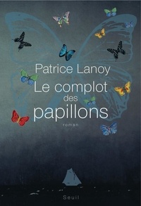 Patrice Lanoy - Le complot des papillons.