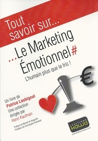 Patrice Laubignat - Le marketing émotionnel - L'humain plus que le fric !.