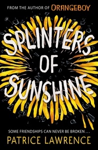 Patrice Lawrence - Splinters of Sunshine.