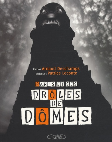 Patrice Leconte et Arnaud Deschamps - Paris et ses drôles de dômes.