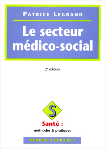 Patrice Legrand - Le Secteur Medico-Social. 2eme Edition.