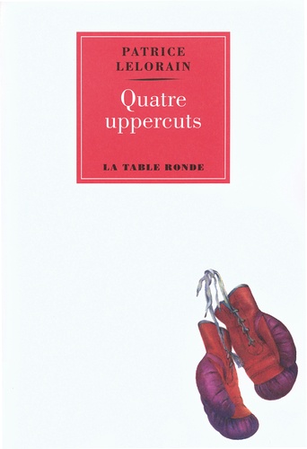 Patrice Lelorain - Quatre uppercuts.