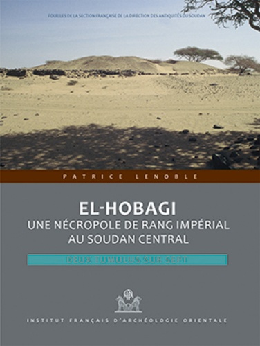 El Hobagi, une nécropole de rang impérial au Soudan central. Deux tumulus sur sept