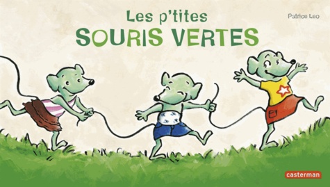Patrice Léo - Les p'tites souris vertes.