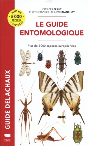 Le guide entomologique. Plus de 5000 espèces européennes