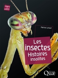Patrice Leraut - Les insectes - Histoires insolites.