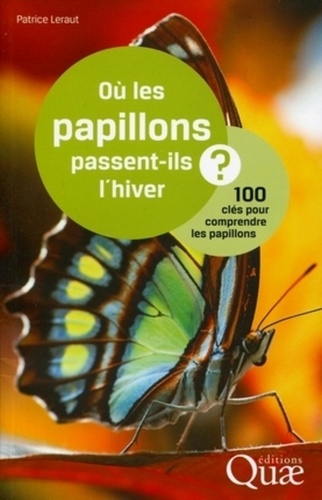 Où les papillons passent-ils l'hiver ?. 100 clés pour comprendre les papillons